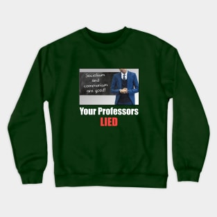 Your Professors Lied About Socialism (darks) Crewneck Sweatshirt